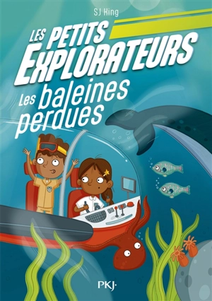 Les petits explorateurs. Vol. 1. Les baleines perdues - S.J. King