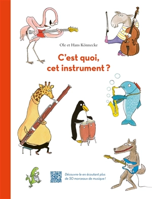 C'est quoi, cet instrument ? : découvre-le en écoutant plus de 50 morceaux de musique ! - Ole Könnecke