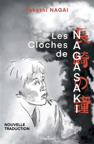 Les cloches de Nagasaki : journal d'une victime de la bombe atomique - Takashi Nagai