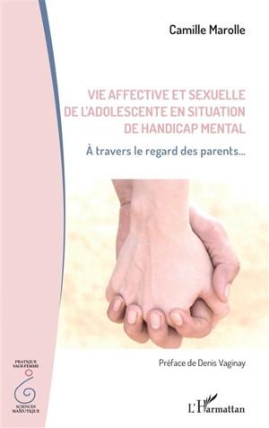 Vie affective et sexuelle de l'adolescente en situation de handicap mental : à travers le regard des parents... - Camille Marolle