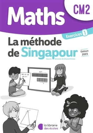 Maths, la méthode de Singapour, CM2 : exercices 1 - Chantal Kritter