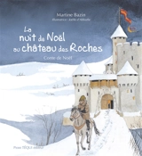 La nuit de Noël au château des Roches : conte de Noël - Martine Bazin