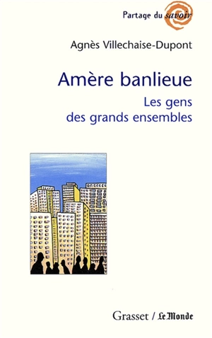 Amère banlieue : les gens des grands ensembles - Agnès Villechaise