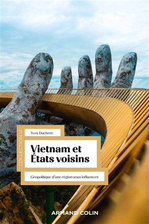 Vietnam et Etats voisins : géopolitique d'une région sous influences - Yves Duchère