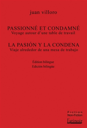 Passionné et condamné : voyage autour d'une table de travail. La pasion y la condena : viaje alrededor de una mesa de trabajo - Juan Villoro