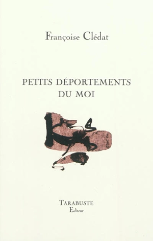 Petits déportements du moi - Françoise Clédat