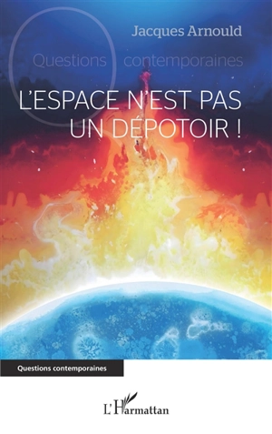 L'espace n'est pas un dépotoir ! - Jacques Arnould