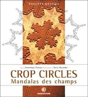 Crop circles : mandalas des champs - Philippe Messina