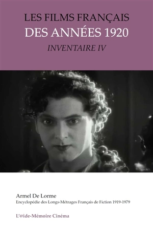 Encyclopédie des longs-métrages français de fiction : 1919-1979. Les films français des années 1920 : inventaire. Vol. 4 - Armel de Lorme