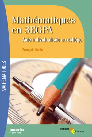 Mathématiques en SEGPA : aide individualisée au collège - François Boule