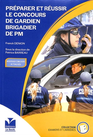 Préparer et réussir le concours de gardien brigadier de PM : l'essentiel pour devenir fonctionnaire de police municipale : nouveaux concours actualisés - Franck Denion