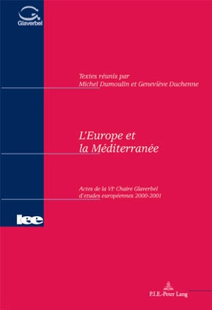 L'Europe et la Méditerranée : actes de la VIe Chaire Glaverbel d'études européennes - Université catholique de Louvain. Chaire Glaverbel d'études européennes (6 ; 2000-2001 ; Louvain-la-Neuve, Belgique)