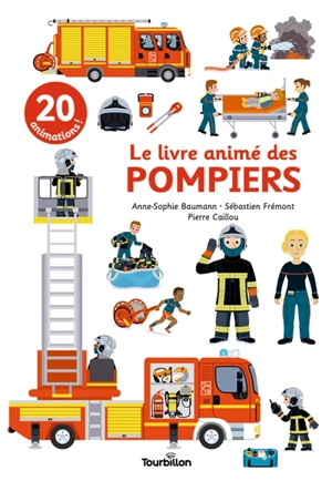 Le livre animé des pompiers - Anne-Sophie Baumann