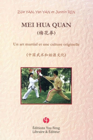 Mei hua quan : un art martial et une culture originelle - Zijie Yan