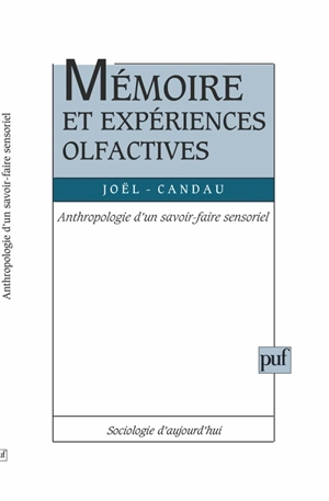 Mémoire et expériences olfactives : anthropologie d'un savoir-faire sensoriel - Joël Candau