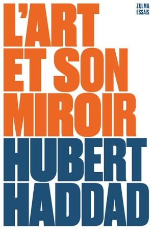 L'art et son miroir - Hubert Haddad