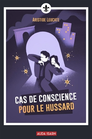 Cas de conscience pour le Hussard - Aristide Leucate