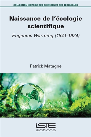 Naissance de l'écologie scientifique : Eugenius Warming (1841-1924) - Patrick Matagne