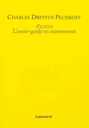 Fluxus : l'avant-garde en mouvement - Charles Dreyfus Pechkoff