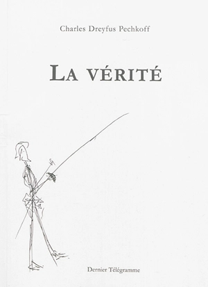 La vérité - Charles Dreyfus Pechkoff