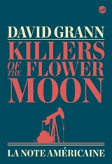 Killers of the flower moon : la note américaine - David Grann