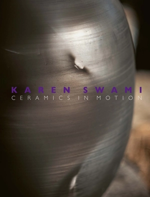 Karen Swami : ceramics in motion