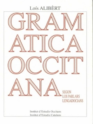 Gramatica occitana : segon los parlars lengadocians - Louis Alibert