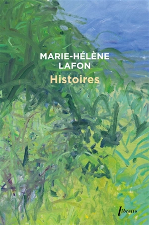 Histoires - Marie-Hélène Lafon