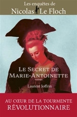 Les enquêtes de Nicolas Le Floch. Le secret de Marie-Antoinette - Laurent Joffrin