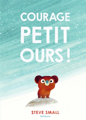 Courage petit ours ! - Steve Small