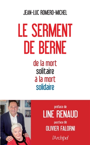 Le serment de Berne : de la mort solitaire à la mort solidaire - Jean-Luc Romero-Michel