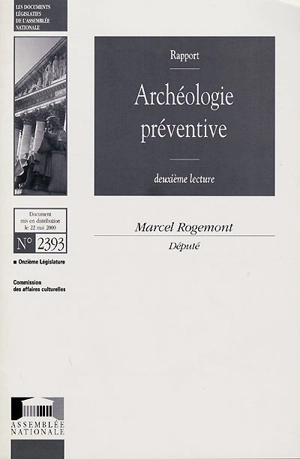 Archéologie préventive : rapport, deuxième lecture - France. Assemblée nationale (1958-....). Commission des affaires culturelles, familiales et sociales