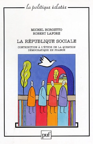 La république sociale : contribution à l'étude de la question démocratique en France - Michel Borgetto