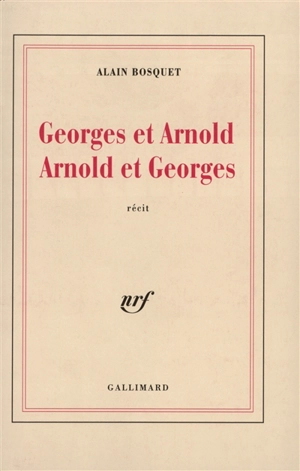 Georges et Arnold, Arnold et Georges - Alain Bosquet