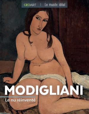 Modigliani : le nu réinventé - Sylvie Girard-Lagorce