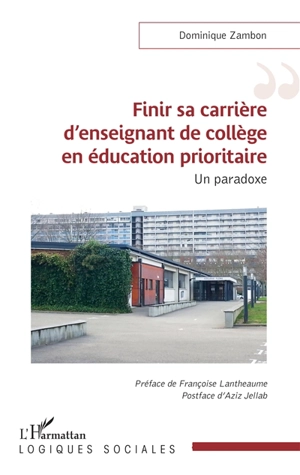 Finir sa carrière d'enseignant de collège en éducation prioritaire : un paradoxe - Dominique Zambon