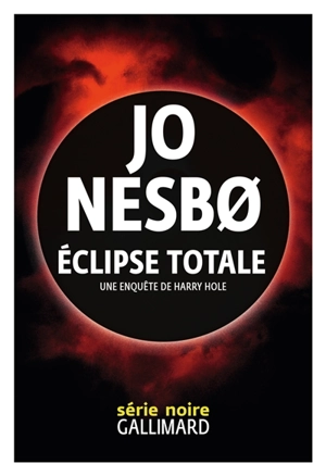 Une enquête de l'inspecteur Harry Hole. Eclipse totale - Jo Nesbo