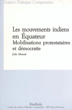 Les mouvements indiens en Equateur : mobilisations protestataires et démocratie - Julie Massal