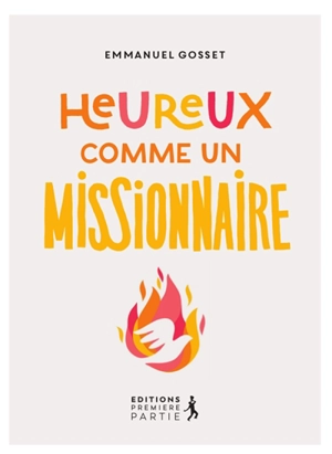 Heureux comme un missionnaire - Emmanuel Gosset