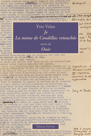 Je. La Statue de Condillac retouchée. Onir - Yves Velan