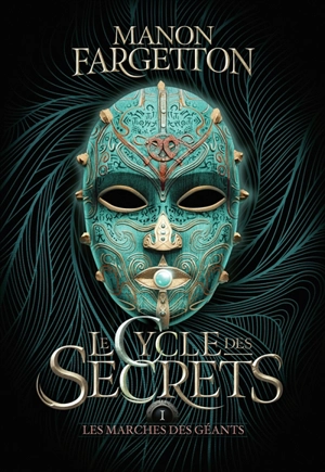 Le cycle des secrets. Vol. 1. Les marches des géants - Manon Fargetton