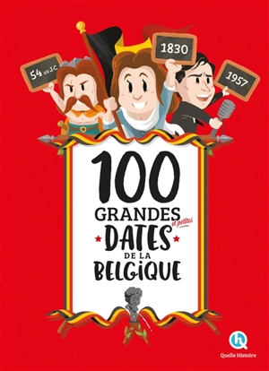 100 grandes et petites dates de la Belgique - Alban Leloup