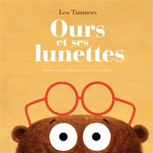 Ours et ses lunettes - Léo Timmers