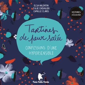 Tartines de peur salée : confessions d'une hypersensible : histoires à écouter - Elsa Valentin