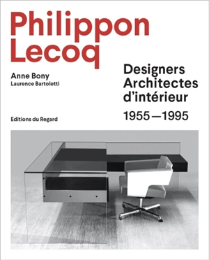 Philippon Lecoq : designers, architectes d'intérieur : 1955-1995 - Anne Bony