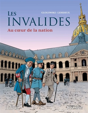 Les Invalides : au coeur de la nation - Guy Lehideux