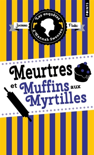 Les enquêtes d'Hannah Swensen. Vol. 3. Meurtres et muffins aux myrtilles - Joanne Fluke