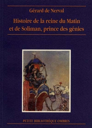 Histoire de la reine du Matin et de Soliman, prince des génies - Gérard de Nerval