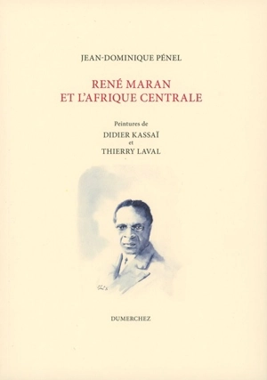 René Maran et l'Afrique centrale - Jean-Dominique Pénel