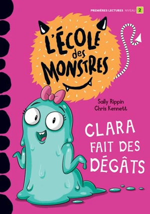 Clara fait des dégâts : Niveau de lecture 2 - Sally Rippin